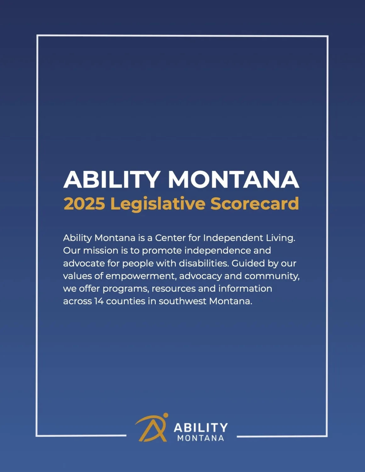 Ability Montana 2025 Legislative Scorecard cover, featuring a blue background, organization logo, and a summary about their mission to empower and advocate for people with disabilities in southwest Montana.